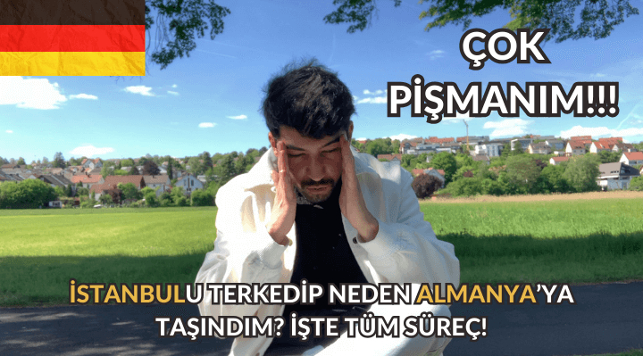 ISTANBULU TERKEDİP ALMANYA'YA TAŞINDIM - İŞTE TÜM PİŞMANLIKLARIM VE SEVİNÇLERİM!